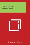 The Book of Werewolves di Sabine Baring-Gould edito da Literary Licensing, LLC
