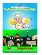 OLE Andersen Cartoons: The Man with the Golden Balls: The New Blatter Cartoons: Including Highlights of World Cup Matches Since 1978 di Ole Andersen edito da Createspace