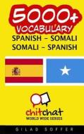 5000+ Spanish - Somali Somali - Spanish Vocabulary di Gilad Soffer edito da Createspace