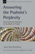 Answering the Psalmist's Perplexity: New-Covenant Newness in the Book of Psalms di James Hely Hutchinson edito da IVP ACADEMIC