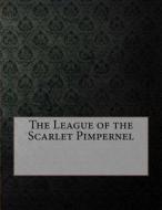 The League of the Scarlet Pimpernel di Baroness Emma Orczy edito da Createspace