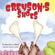 Greyson's Shoes di Beverley A. Elliott edito da FriesenPress
