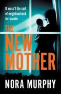 The New Mother di Nora Murphy edito da Pan Macmillan