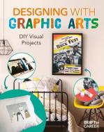 Designing with Graphic Arts: DIY Visual Projects di Ruthie van Oosbree edito da ABDO & DAUGHTERS