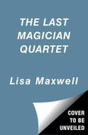 The Last Magician Quartet: The Last Magician; The Devil's Thief; The Serpent's Curse; The Shattered City di Lisa Maxwell edito da MARGARET K MCELDERRY BOOKS