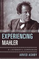 Experiencing Mahler di Arved Ashby edito da Rowman & Littlefield