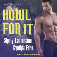 Howl for It di Shelly Laurenston, Cynthia Eden edito da Tantor Audio
