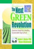 The Next Green Revolution di Raymond P. Poincelot, Jim Horne, James E. Horne, Maura Mcdermott edito da Taylor & Francis Ltd