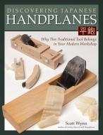 Discovering Japanese Handplanes di Scott Wynn edito da Fox Chapel Publishing