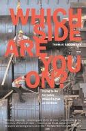 Which Side Are You On?: Trying to Be for Labor When It's Flat on Its Back di Thomas Geoghegan edito da NEW PR