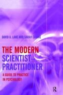 The Modern Scientist-Practitioner di David A. Lane, Sarah Corrie edito da Taylor & Francis Ltd