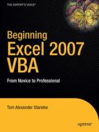 Beginning Excel 2007 VBA: From Novice to Professional di Tom Alexander Staneke edito da Apress