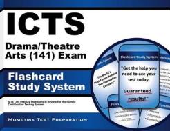 Icts Drama/Theatre Arts (141) Exam Flashcard Study System: Icts Test Practice Questions and Review for the Illinois Certification Testing System di Icts Exam Secrets Test Prep Team edito da Mometrix Media LLC