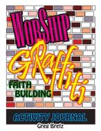 Worship Graffiti: Faith Building Activit di GREG BRETZ edito da Lightning Source Uk Ltd