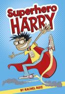 Superhero Harry di Rachel Ruiz edito da CAPSTONE YOUNG READERS