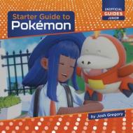 Starter Guide to Pokémon di Josh Gregory edito da CHERRY LAKE PUB