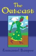 The Outcast di Emmanuel Bampoe edito da America Star Books