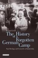 The History of a Forgotten German Camp: Nazi Ideology and Genocide at Szmalcówka di Tomasz Ceran edito da PAPERBACKSHOP UK IMPORT