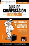 Guía de Conversación Español-Indonesio Y Mini Diccionario de 250 Palabras di Andrey Taranov edito da T&P BOOKS