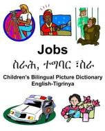 English-Tigrinya Jobs/ስራሕ, ተግባር ፣ስራ Children's Bilingual Pic di Richard Carlson Jr edito da INDEPENDENTLY PUBLISHED