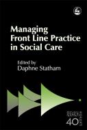 Managing Front Line Practice in Social Care edito da JESSICA KINGSLEY PUBL INC