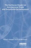 The Earthscan Reader on International Trade and Sustainable Development di Kevin P. Gallagher edito da Routledge