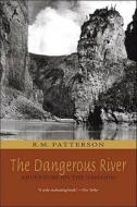 The Dangerous River di R. M. Patterson edito da Heritage House Publishing Co Ltd
