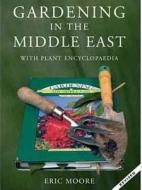 Gardening In The Middle East di Eric Moore edito da Stacey International