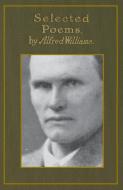 Selected Poems and The Testament di Alfred Williams edito da Hobnob Press