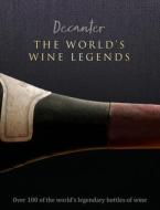Decanter: The World's Wine Legends: Over 100 of the World's Legendary Bottles of Wine di Stephen Brook edito da SONA BOOKS