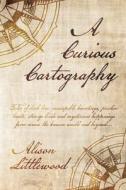 A Curious Cartography di Alison Littlewood edito da Minds Eye Publications