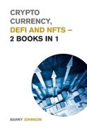 Crypto currency, DeFi and NFTs - 2 Books in 1 di Barry Johnson edito da Small Empire Press