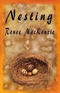 Nesting di Renee MacKenzie edito da Affinity E-Book Press Nz Ltd