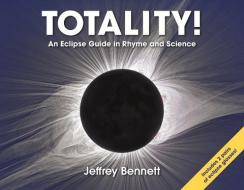 Totality! di Jeffrey Bennett edito da Big Kid Science