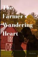 The Farmer's Wandering Heart di Shaleen edito da LIGHTNING SOURCE INC