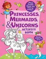 Princesses, Mermaids, and Unicorns Activity Book: Color by Number, Mazes, Puzzles, Games, Doodles, Stickers, and More! di Lida Danilova, Clever Publishing edito da CLEVER PUB