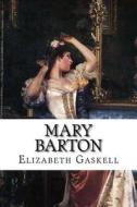 Mary Barton di Elizabeth Cleghorn Gaskell edito da Createspace Independent Publishing Platform