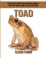 Children's Book: An Amazing Animal Picture Book about Toad for Kids di Elena Fabio edito da Createspace Independent Publishing Platform
