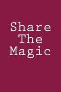 Share the Magic: Notebook di Wild Pages Press edito da Createspace Independent Publishing Platform