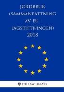 Jordbruk (Sammanfattning AV Eu-Lagstiftningen) 2018 di The Law Library edito da Createspace Independent Publishing Platform