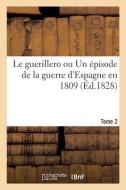 Le Guerillero Ou Un Episode De La Guerre D'Espagne En 1809 di SANS AUTEUR edito da Hachette Livre - BNF
