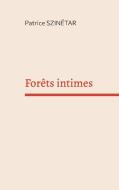 Forêts intimes di Patrice Szinétar edito da Books on Demand