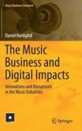 The Music Business and Digital Impacts di Daniel Nordgård edito da Springer-Verlag GmbH