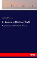 Sir Gawayne and the Green Knight di Martha C. Thomas edito da hansebooks