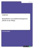 Betriebliches Gesundheitsmanagement (BGM) in der Pflege di Candy Konz edito da GRIN Verlag