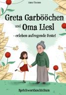 Greta Garbööchen und Oma Liesl - erleben aufregende Feste! di Anne Heesen edito da tredition
