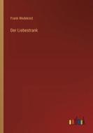 Der Liebestrank di Frank Wedekind edito da Outlook Verlag