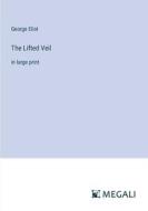 The Lifted Veil di George Eliot edito da Megali Verlag