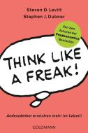 Think like a Freak di Steven D. Levitt, Stephen J. Dubner edito da Goldmann TB
