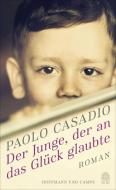 Der Junge, der an das Glück glaubte di Paolo Casadio edito da Hoffmann und Campe Verlag